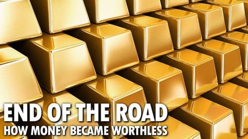 End of the Road: How Money Became Worthless still