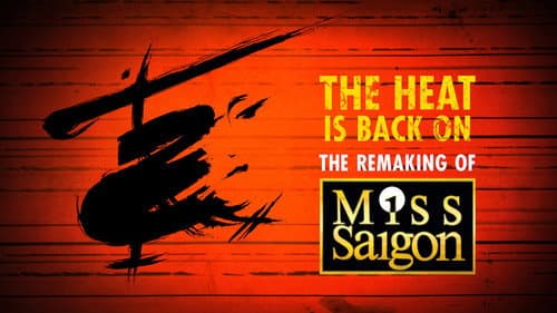 The Heat Is Back On: The Remaking of Miss Saigon still