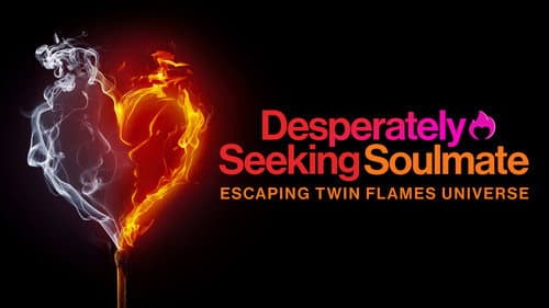 Desperately Seeking Soulmate: Escaping Twin Flames Universe still