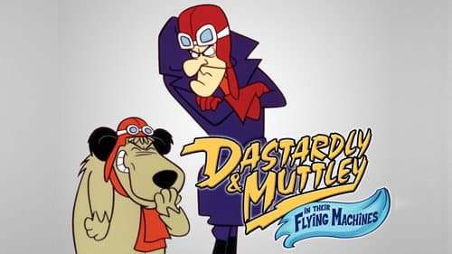 Dastardly and Muttley in Their Flying Machines still