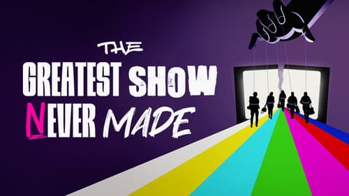 The Greatest Show Never Made still