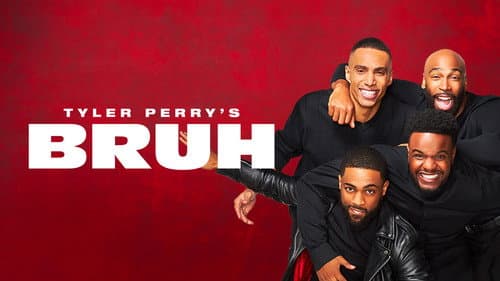 Tyler Perry's Bruh still