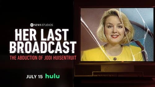 Her Last Broadcast: The Abduction of Jodi Huisentruit still