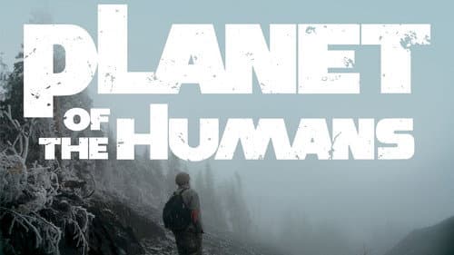 Planet of the Humans still