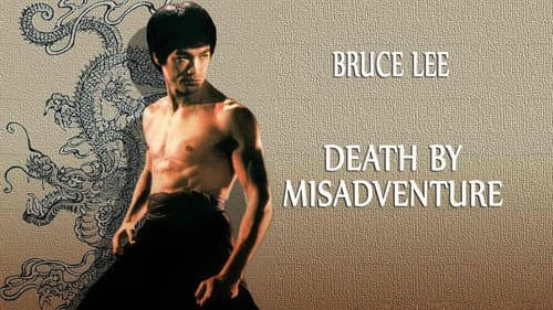 Death by Misadventure: The Mysterious Life of Bruce Lee still