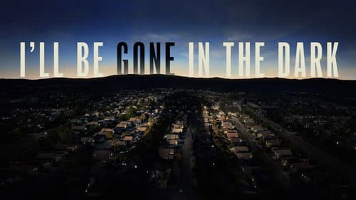I'll Be Gone in the Dark still