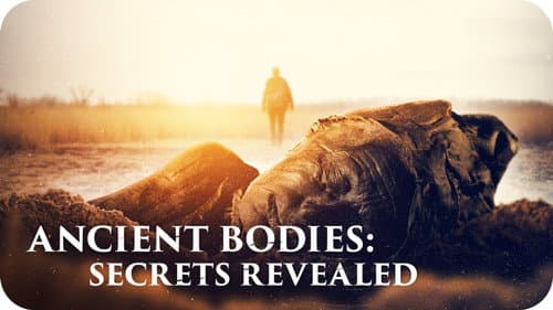 Ancient Bodies: Secrets Revealed still