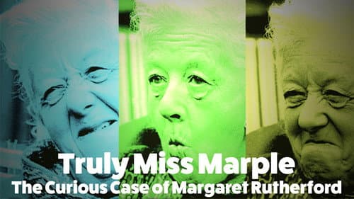 Truly Miss Marple: The Curious Case of Margaret Rutherford still