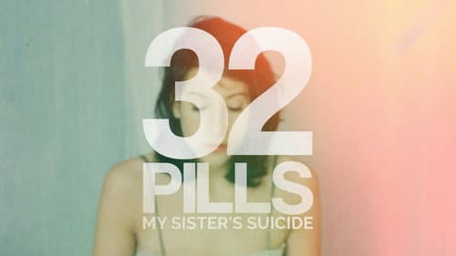 32 Pills: My Sister's Suicide still