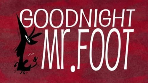 Goodnight, Mr. Foot still