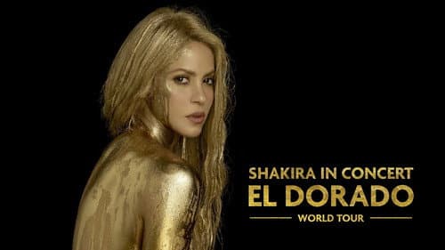Shakira In Concert: El Dorado World Tour still