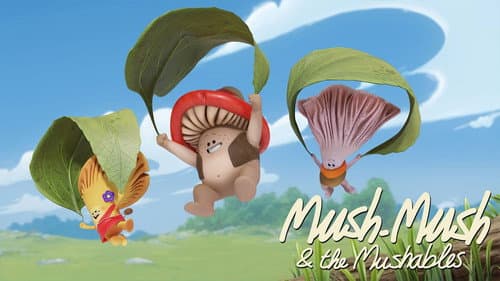 Mush-Mush & the Mushables still