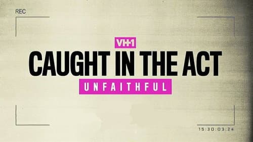 Caught in the Act: Unfaithful still