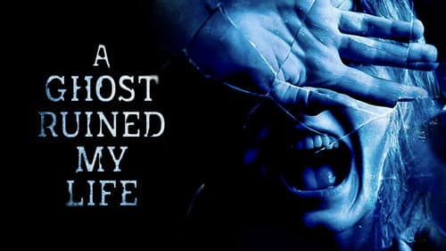 Eli Roth Presents: A Ghost Ruined My Life still