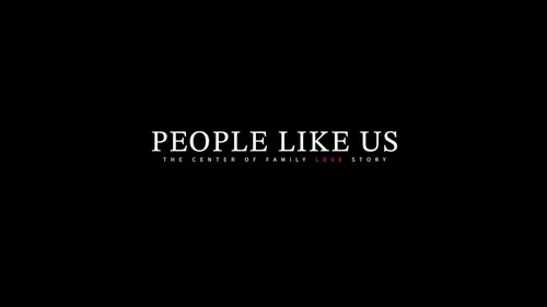 People Like Us: The Centre of Family Love Story still