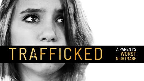 Trafficked: A Parent's Worst Nightmare still