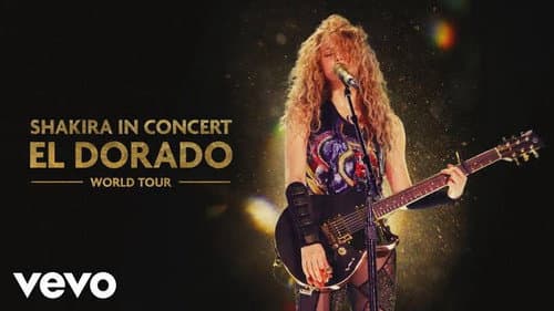 Shakira In Concert: El Dorado World Tour still