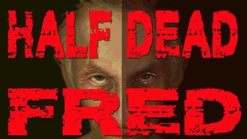 Half Dead Fred still