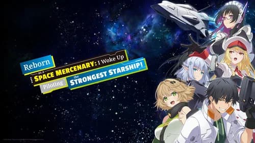Reborn as a Space Mercenary: I Woke Up Piloting the Strongest Starship! still