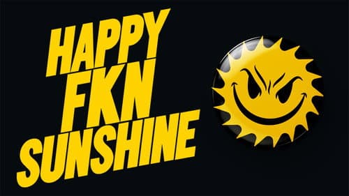 Happy FKN Sunshine still