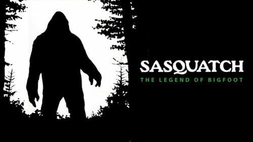 Sasquatch, the Legend of Bigfoot still