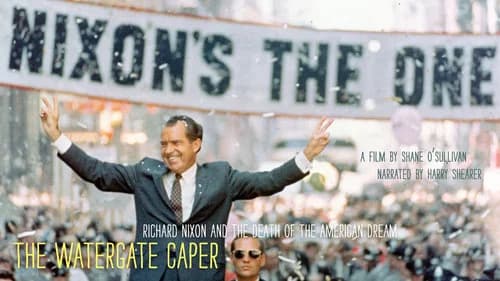 The Watergate Caper: Richard Nixon and the Death of the American Dream still