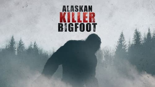Alaskan Killer Bigfoot still