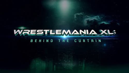 WrestleMania XL: Behind the Curtain still