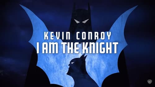 Kevin Conroy: I Am the Knight still