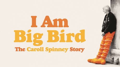 I Am Big Bird: The Caroll Spinney Story still