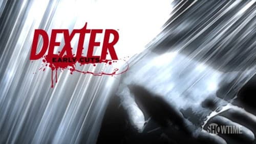 Dexter: Early Cuts still