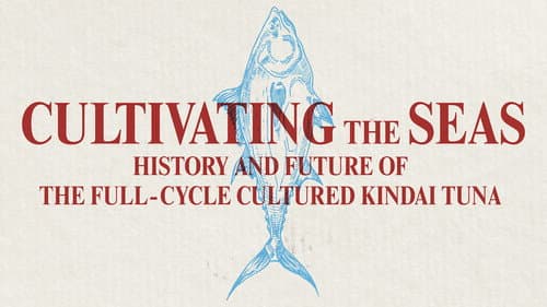 Cultivating the Seas: History and Future of the Full-Cycle Cultured Kindai Tuna still