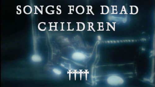 Songs for Dead Children still