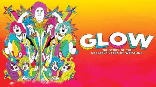GLOW: The Story of The Gorgeous Ladies of Wrestling still