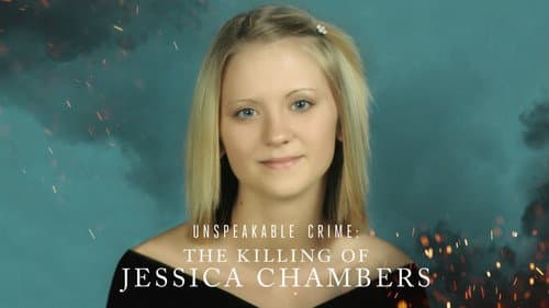 Unspeakable Crime: The Killing of Jessica Chambers still