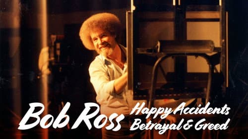 Bob Ross: Happy Accidents, Betrayal & Greed still