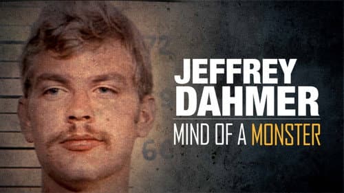 Jeffrey Dahmer: Mind of a Monster still
