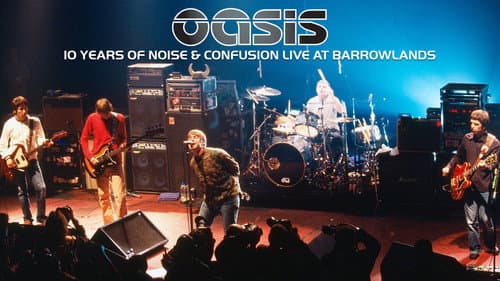 Oasis: 10 Years of Noise and Confusion still