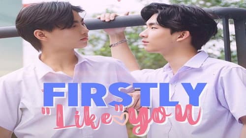 Firstly "Like" You still