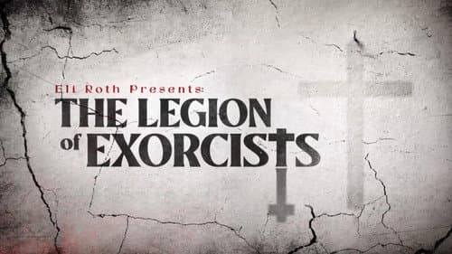 Eli Roth Presents: The Legion of Exorcists still