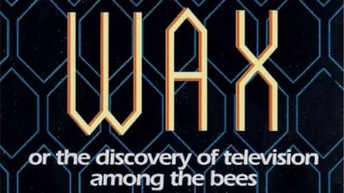 Wax, or The Discovery of Television Among the Bees still
