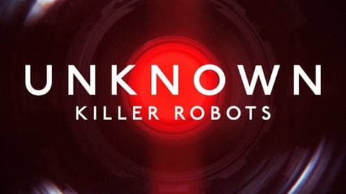 Unknown: Killer Robots still