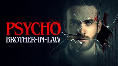 Psycho Brother-In-Law still