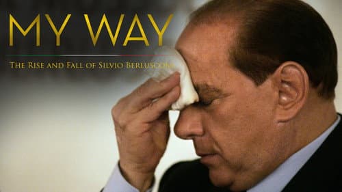 My Way: The Rise and Fall of Silvio Berlusconi still
