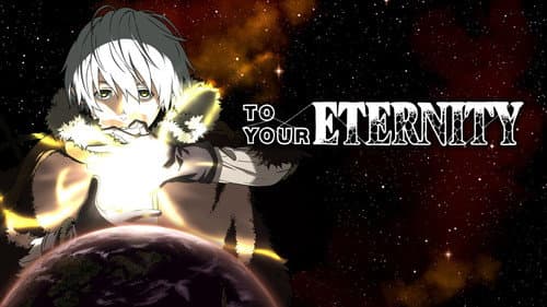 To Your Eternity still