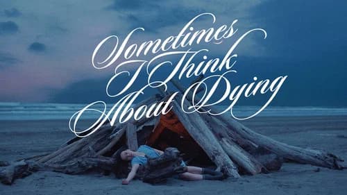 Sometimes I Think About Dying still