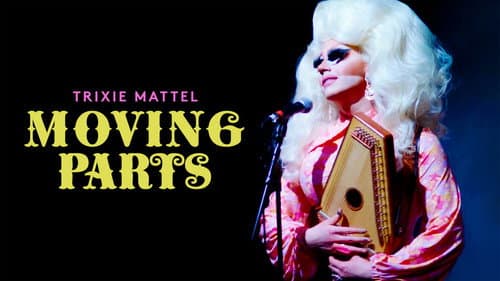 Trixie Mattel: Moving Parts still