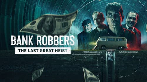 Bank Robbers: The Last Great Heist still