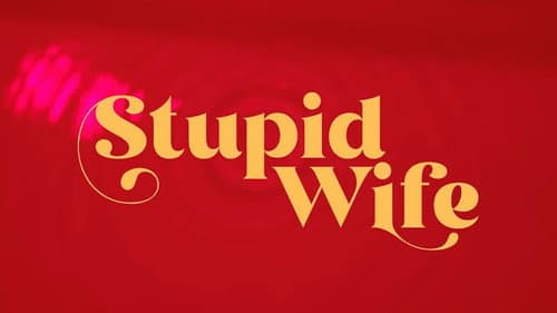Stupid Wife still