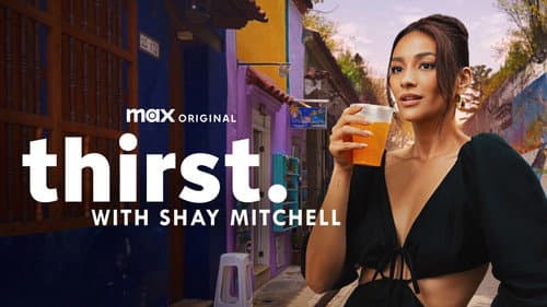 Thirst with Shay Mitchell still